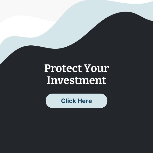 Protect Your Investment Protect Your Investment